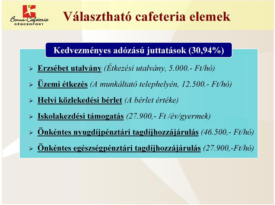 - Ft/hó) Helyi közlekedési bérlet (A bérlet értéke) Iskolakezdési támogatás (27.