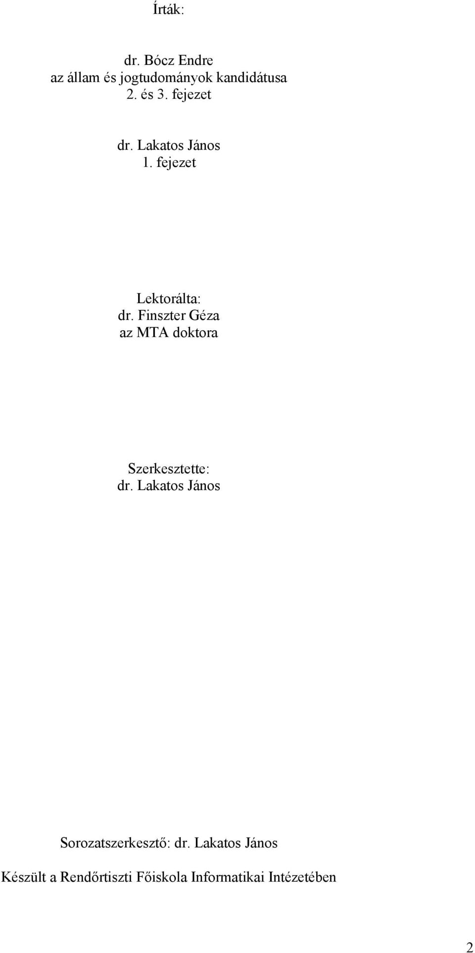 Finszter Géza az MTA doktora Szerkesztette: dr.