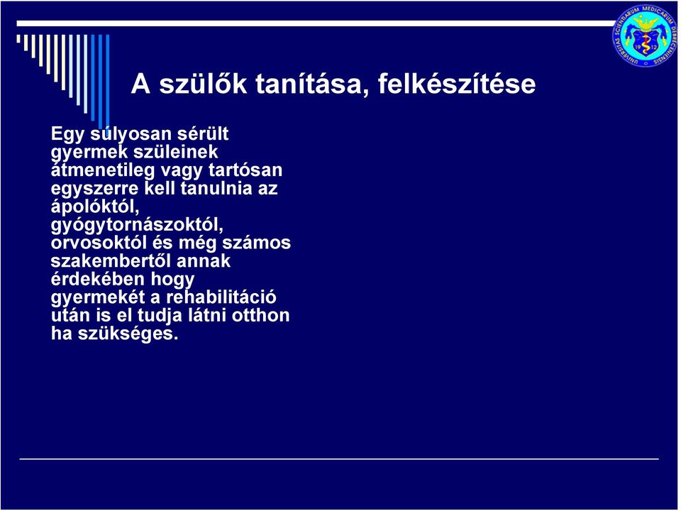 gyógytornászoktól, orvosoktól és még számos szakembertől annak