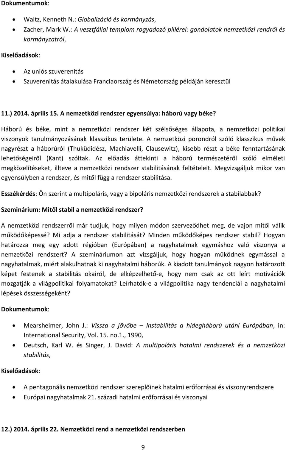 április 15. A nemzetközi rendszer egyensúlya: háború vagy béke?