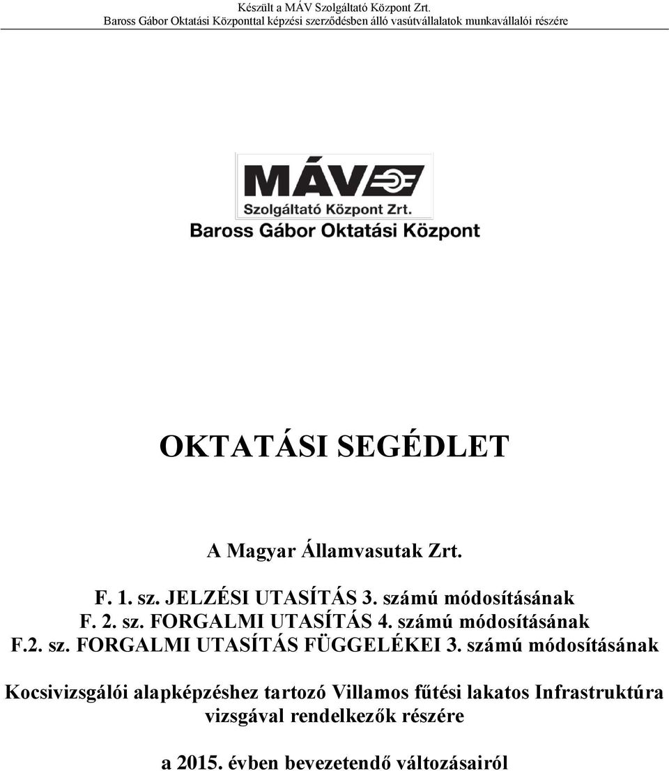 számú módosításának Kocsivizsgálói alapképzéshez tartozó Villamos fűtési lakatos Infrastruktúra