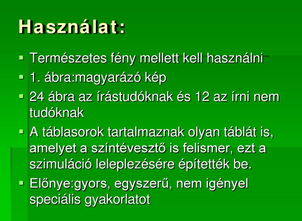 táblasorok tartalmaznak olyan táblát is, amelyet a színtévesztő is felismer,