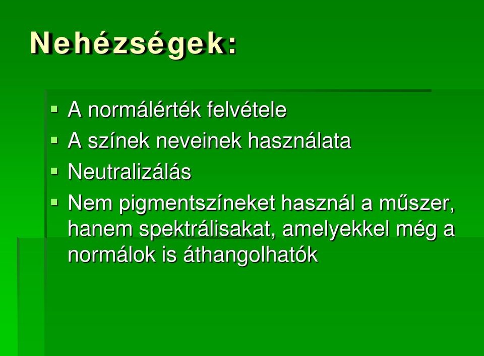 pigmentszíneket használ a műszer, hanem