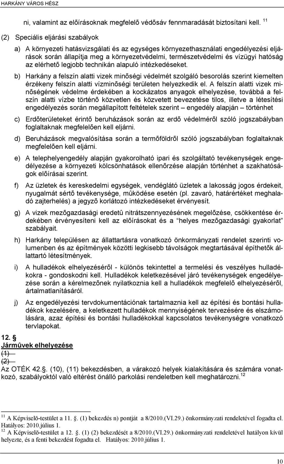 hatóság az elérhetõ legjobb technikán alapuló intézkedéseket.