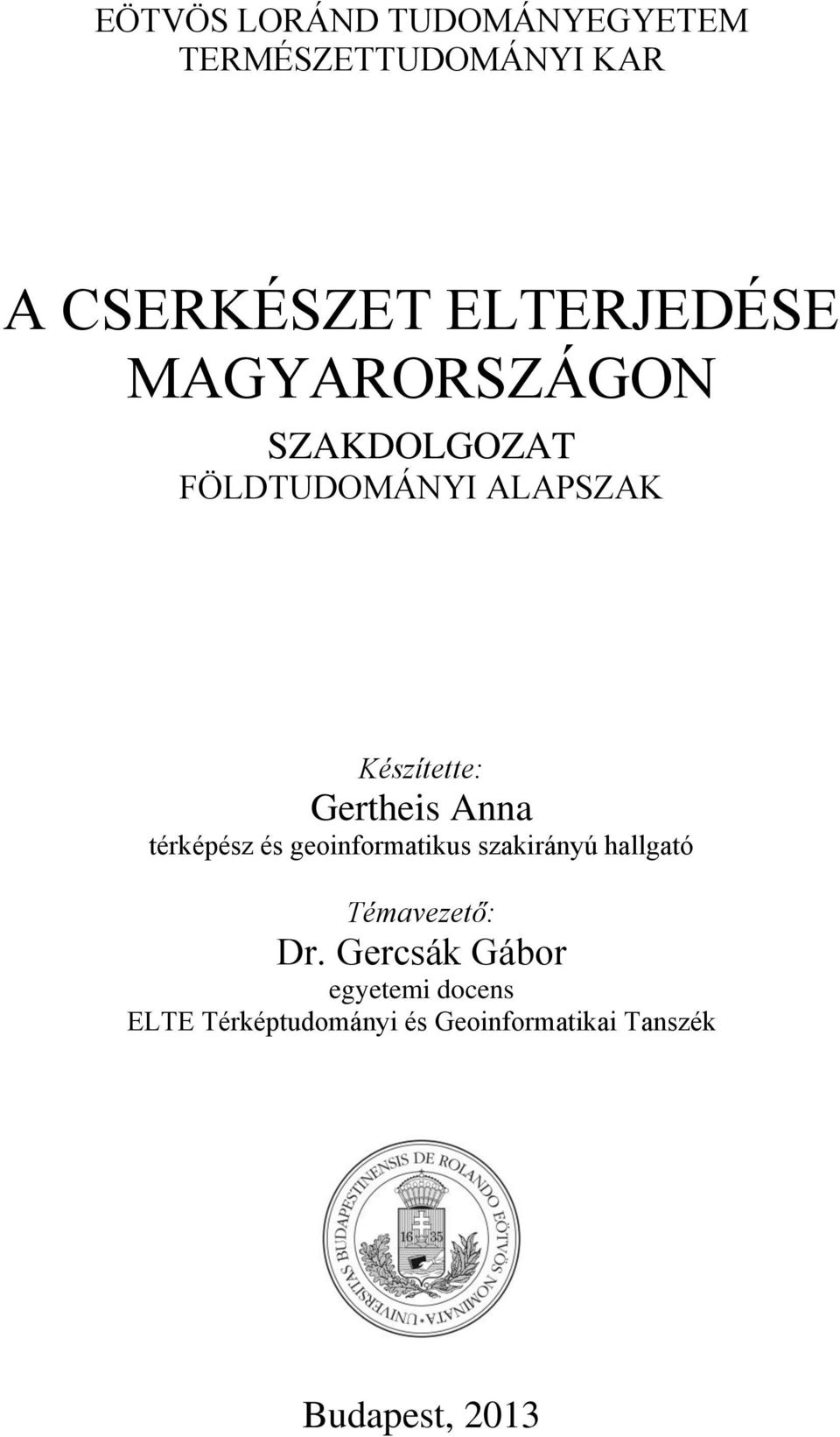 térképész és geoinformatikus szakirányú hallgató Témavezető: Dr.