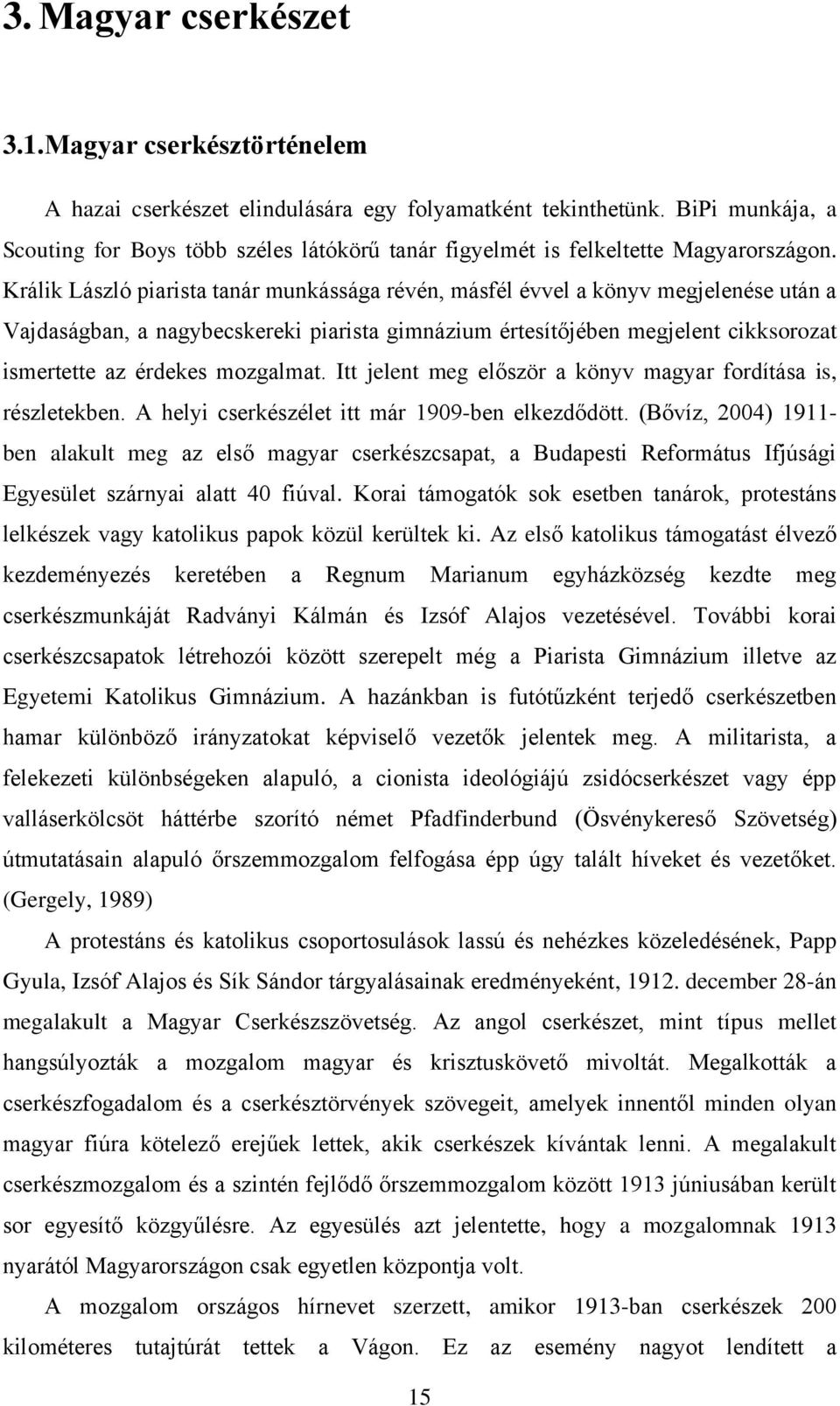 Králik László piarista tanár munkássága révén, másfél évvel a könyv megjelenése után a Vajdaságban, a nagybecskereki piarista gimnázium értesítőjében megjelent cikksorozat ismertette az érdekes