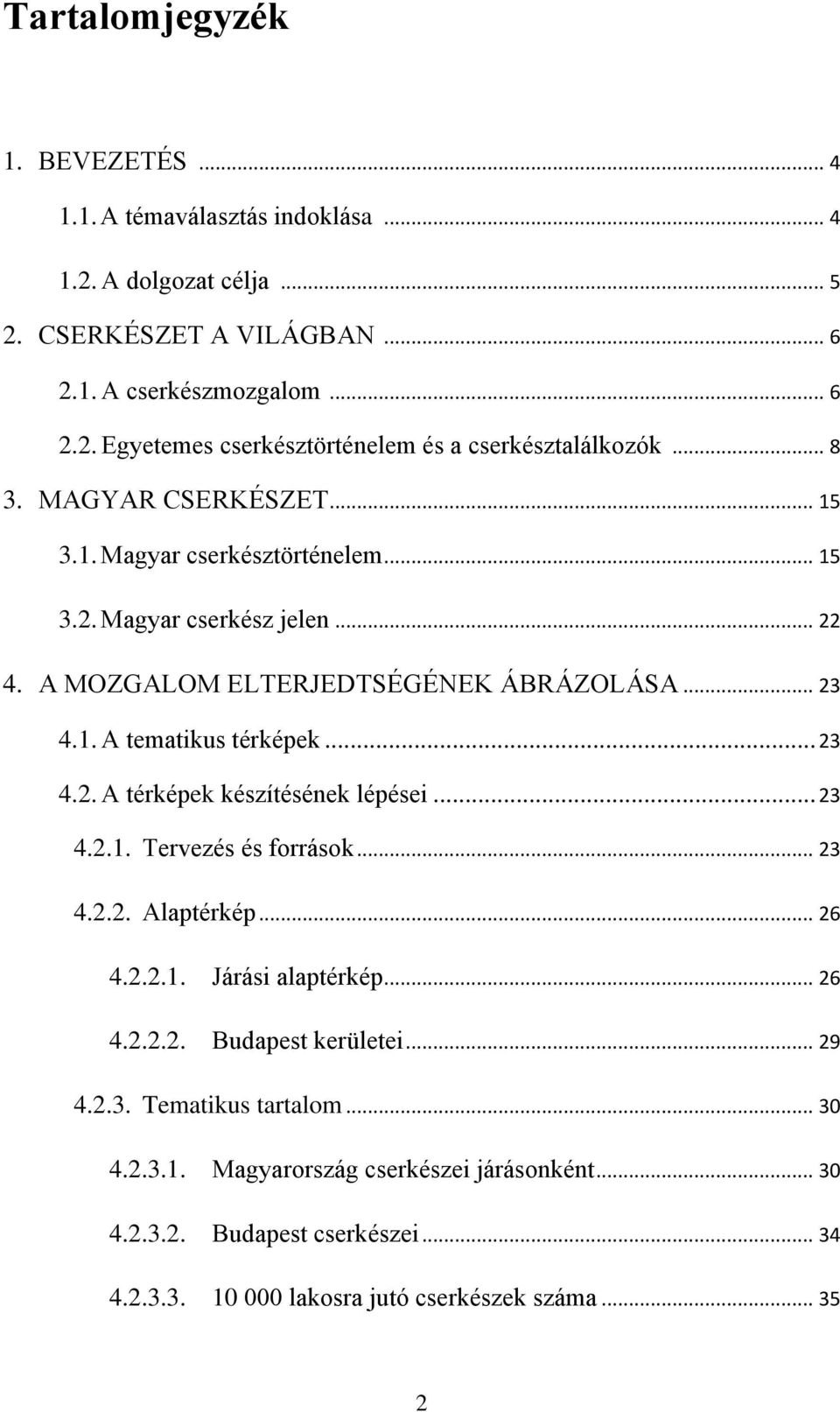 .. 23 4.2.1. Tervezés és források... 23 4.2.2. Alaptérkép... 26 4.2.2.1. Járási alaptérkép... 26 4.2.2.2. Budapest kerületei... 29 4.2.3. Tematikus tartalom... 30 4.2.3.1. Magyarország cserkészei járásonként.