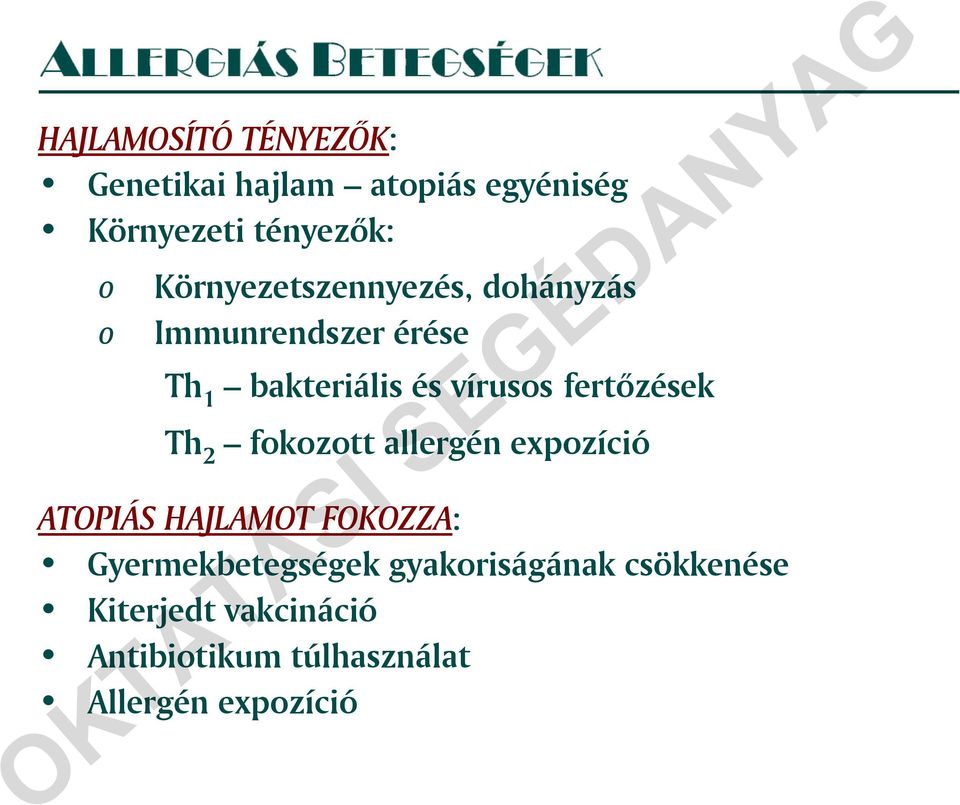 vírusos fertőzések Th 2 fokozott allergén expozíció ATOPIÁS HAJLAMOT FOKOZZA: