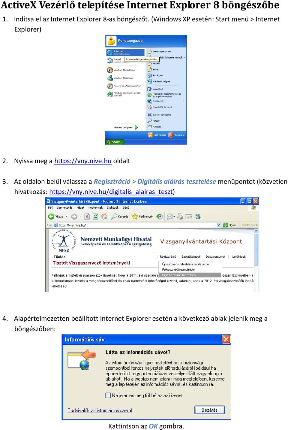 Az oldalon belül válassza a Regisztráció > Digitális aláírás tesztelése menüpontot (közvetlen hivatkozás: https://vny.