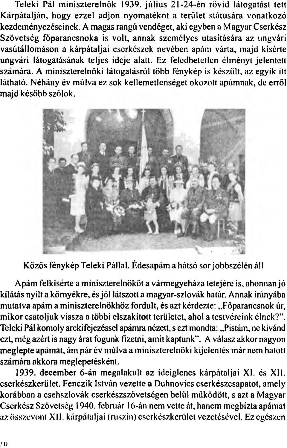 ungvári látogatásának teljes ideje alatt. Ez feledhetetlen élményt jelentett számára. A miniszterelnöki látogatásról több fénykép is készült, az egyik itt látható.