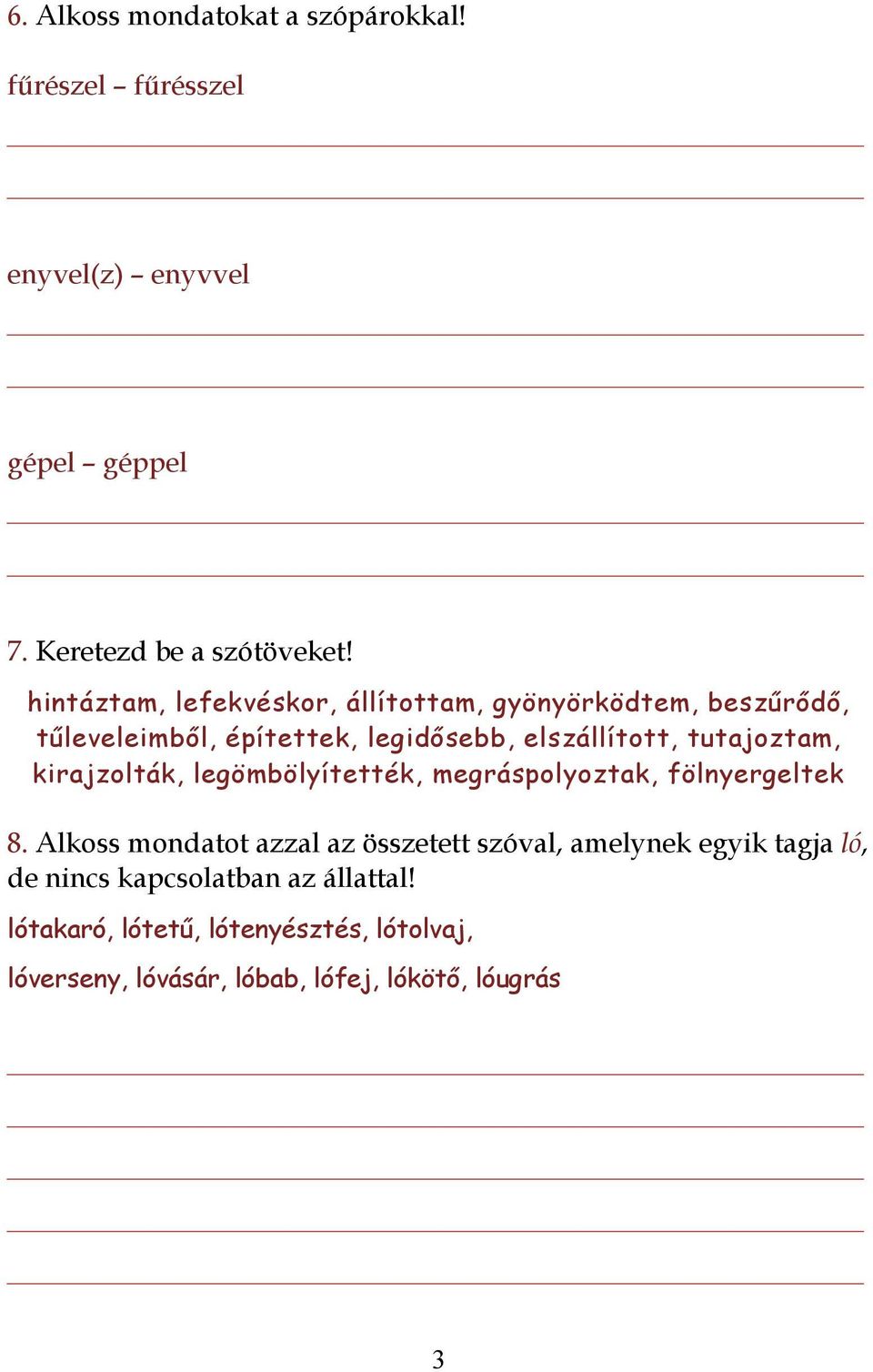 kirajzolták, legömbölyítették, megráspolyoztak, fölnyergeltek 8.
