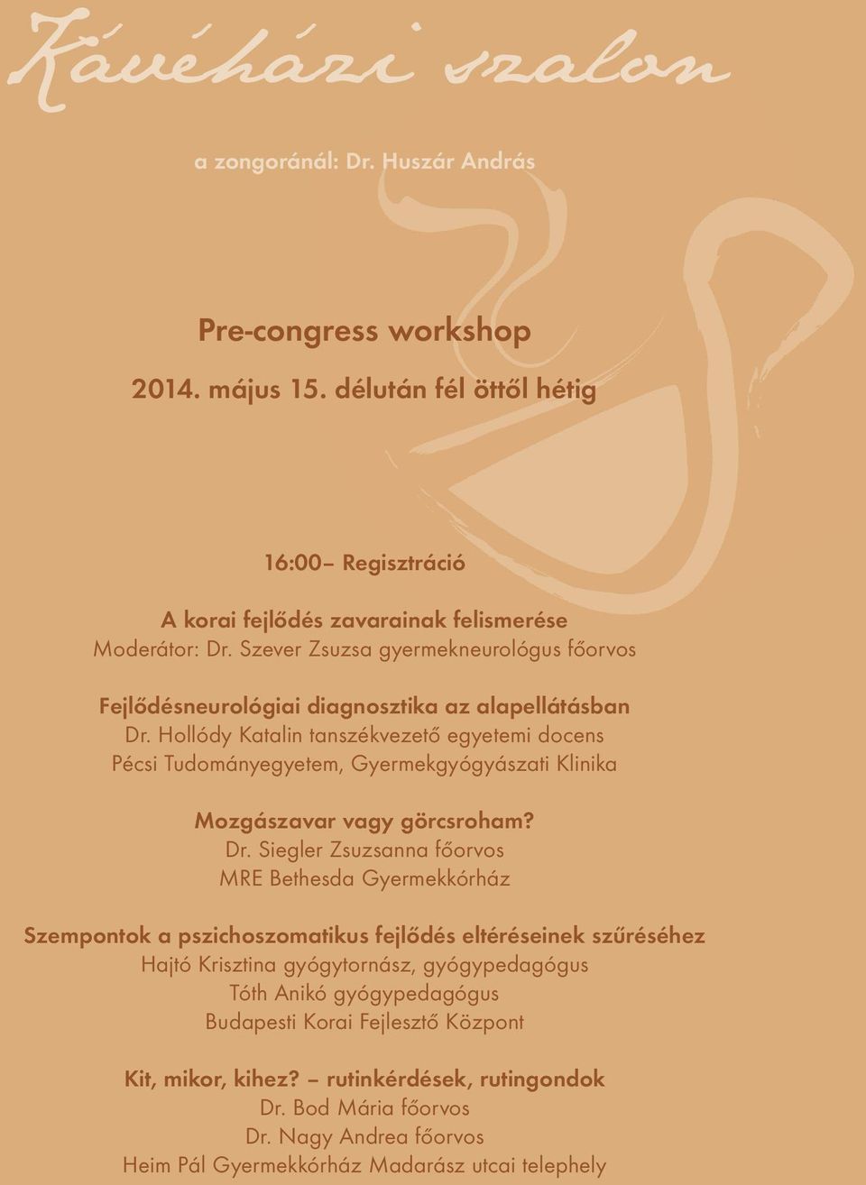 Hollódy Katalin tanszékvezető egyetemi docens Pécsi Tudományegyetem, Gyermekgyógyászati Klinika Mozgászavar vagy görcsroham? Dr.