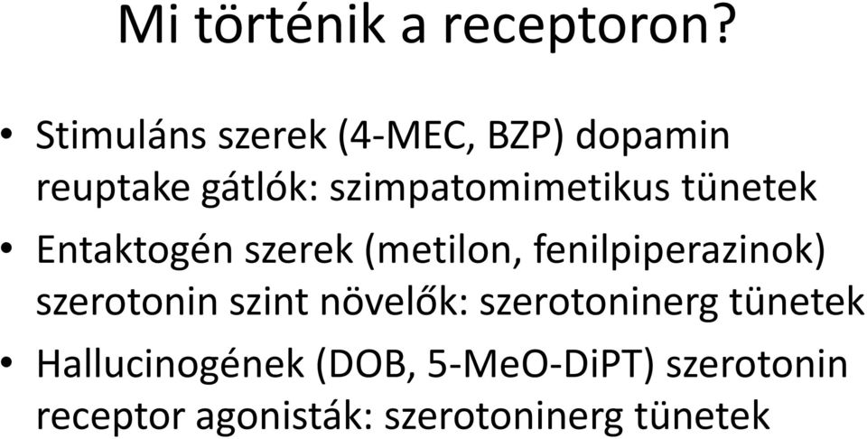 szimpatomimetikus tünetek Entaktogén szerek (metilon, fenilpiperazinok)