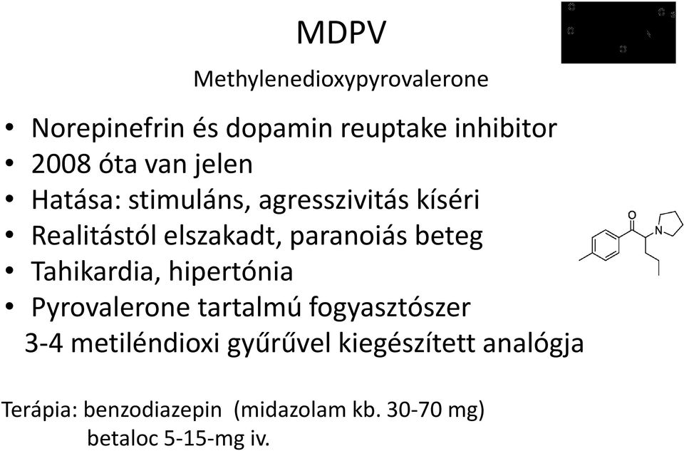 beteg Tahikardia, hipertónia Pyrovalerone tartalmú fogyasztószer 3-4 metiléndioxi