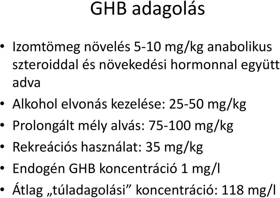 mg/kg Prolongált mély alvás: 75-100 mg/kg Rekreációs használat: 35