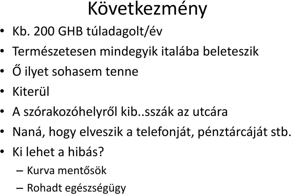 beleteszik Ő ilyet sohasem tenne Kiterül A szórakozóhelyről kib.