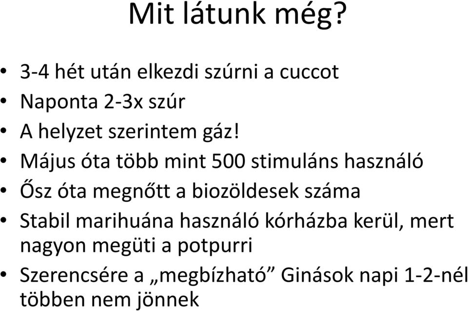 gáz! Május óta több mint 500 stimuláns használó Ősz óta megnőtt a biozöldesek