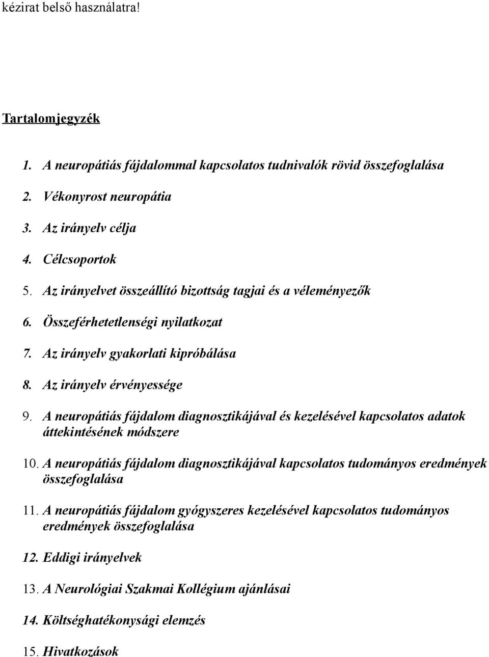A neuropátiás fájdalom diagnosztikájával és kezelésével kapcsolatos adatok áttekintésének módszere 10.