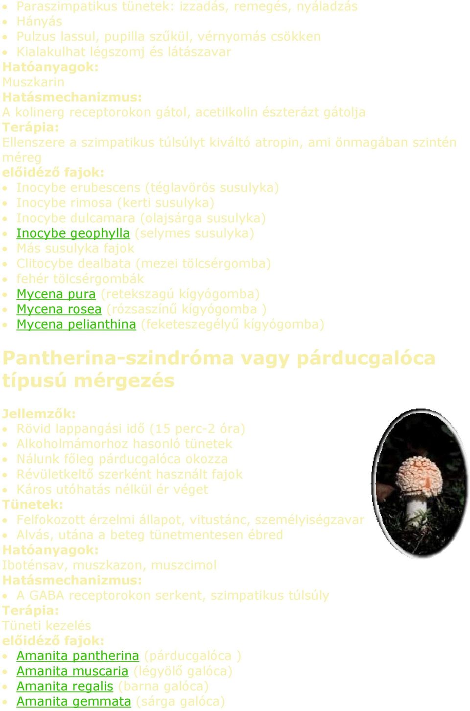 susulyka) Inocybe geophylla (selymes susulyka) Más susulyka fajok Clitocybe dealbata (mezei tölcsérgomba) fehér tölcsérgombák Mycena pura (retekszagú kígyógomba) Mycena rosea (rózsaszínű kígyógomba )