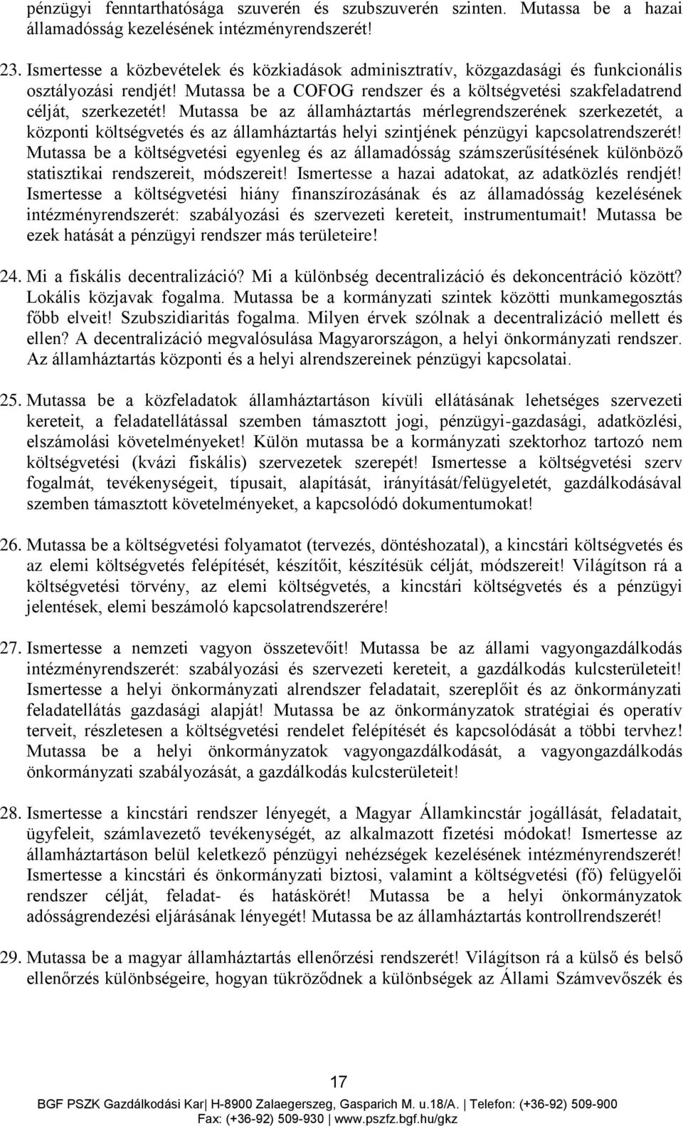 Mutassa be az államháztartás mérlegrendszerének szerkezetét, a központi költségvetés és az államháztartás helyi szintjének pénzügyi kapcsolatrendszerét!