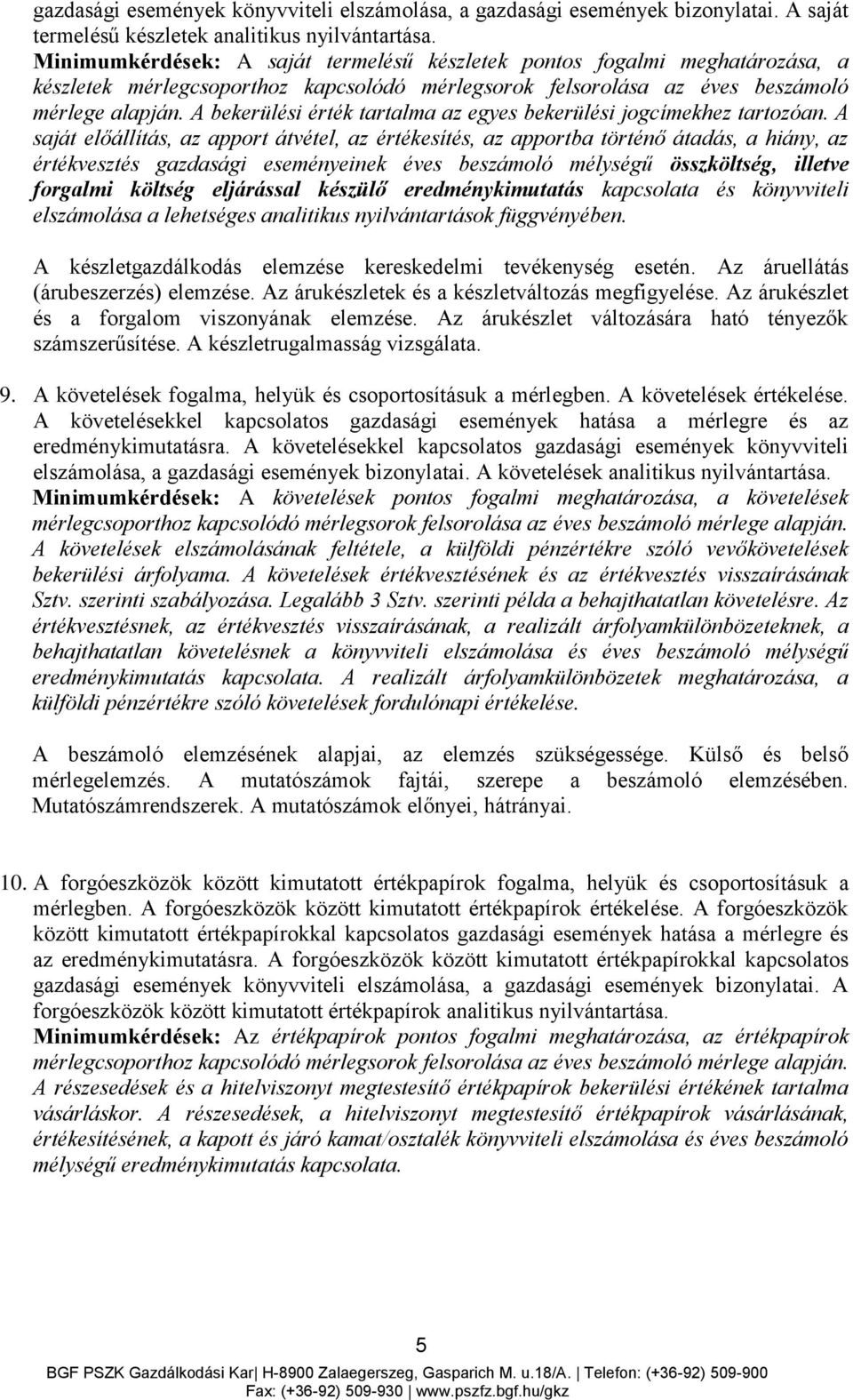 A bekerülési érték tartalma az egyes bekerülési jogcímekhez tartozóan.