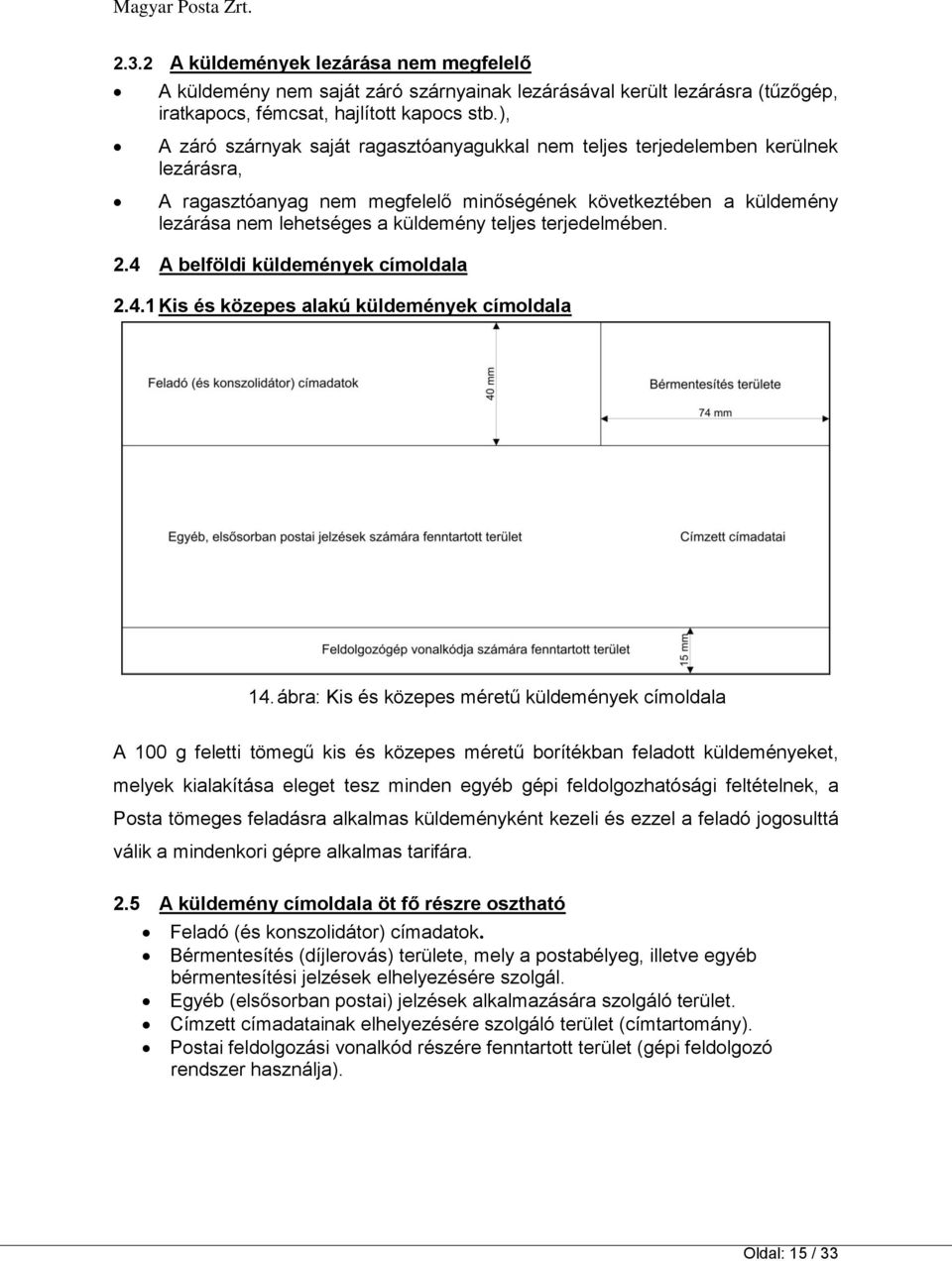 terjedelmében. 2.4 A belföldi küldemények címoldala 2.4.1 Kis és közepes alakú küldemények címoldala 14.