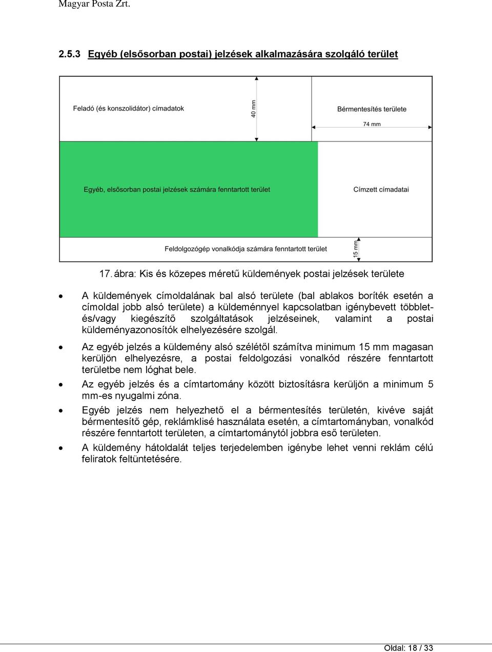igénybevett többletés/vagy kiegészítő szolgáltatások jelzéseinek, valamint a postai küldeményazonosítók elhelyezésére szolgál.