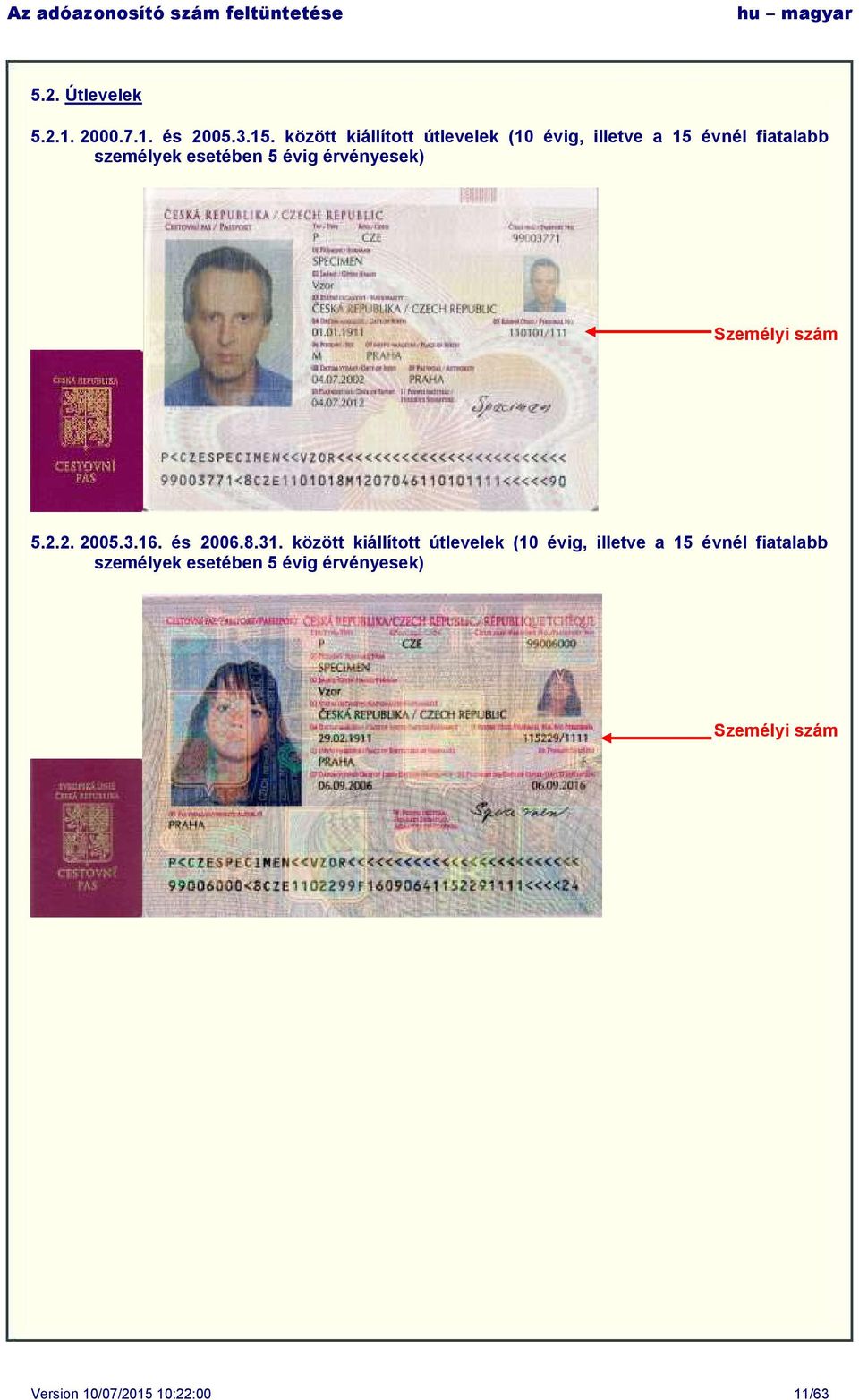 esetében 5 évig érvényesek) Személyi 5.2.2. 2005.3.16. és 2006.8.31.