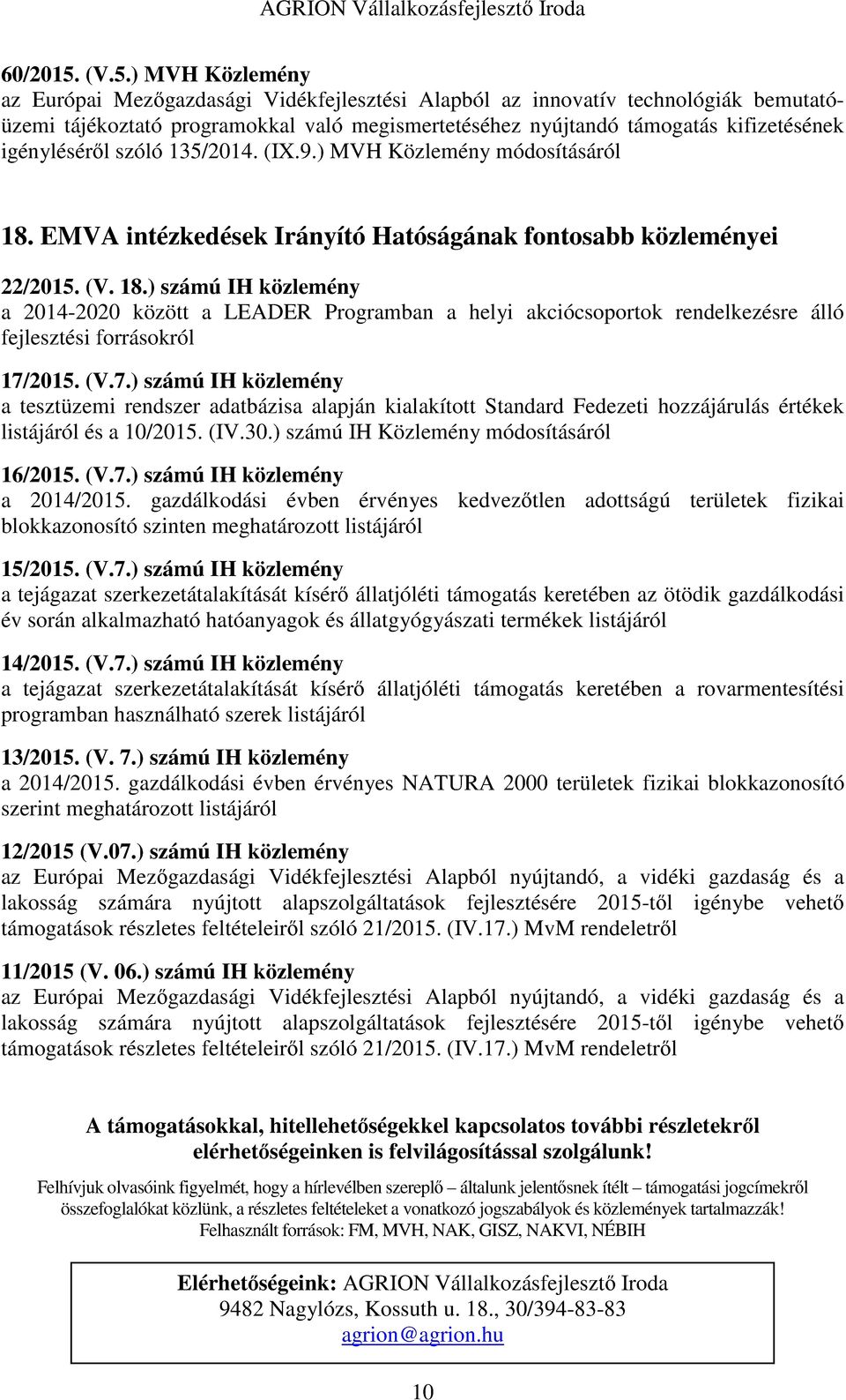 igényléséről szóló 135/2014. (IX.9.) MVH Közlemény módosításáról 18.