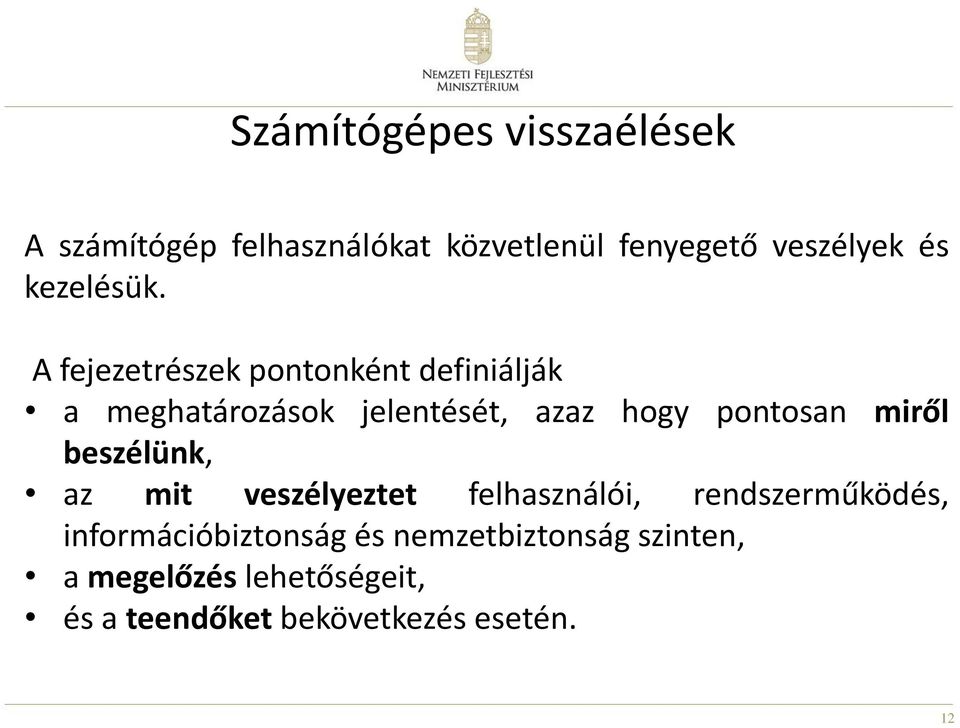 A fejezetrészek pontonként definiálják a meghatározások jelentését, azaz hogy pontosan