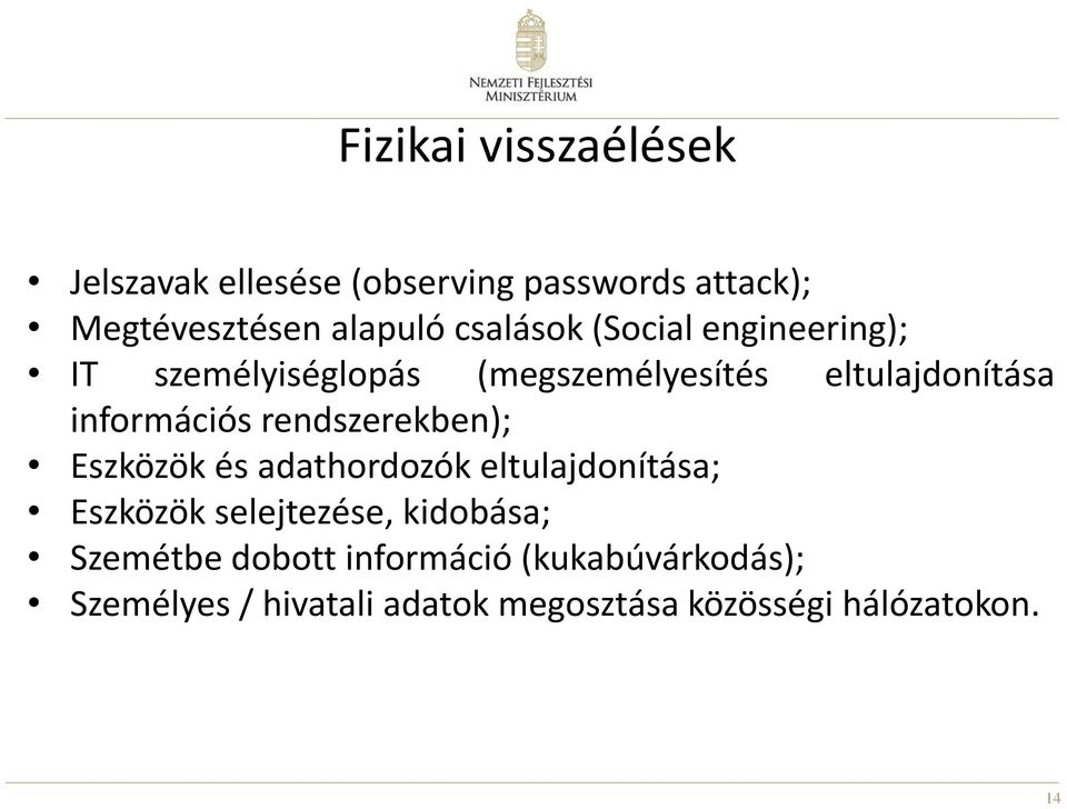 rendszerekben); Eszközök és adathordozók eltulajdonítása; Eszközök selejtezése, kidobása;