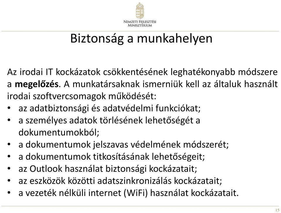 személyes adatok törlésének lehetőségét a dokumentumokból; a dokumentumok jelszavas védelmének módszerét; a dokumentumok