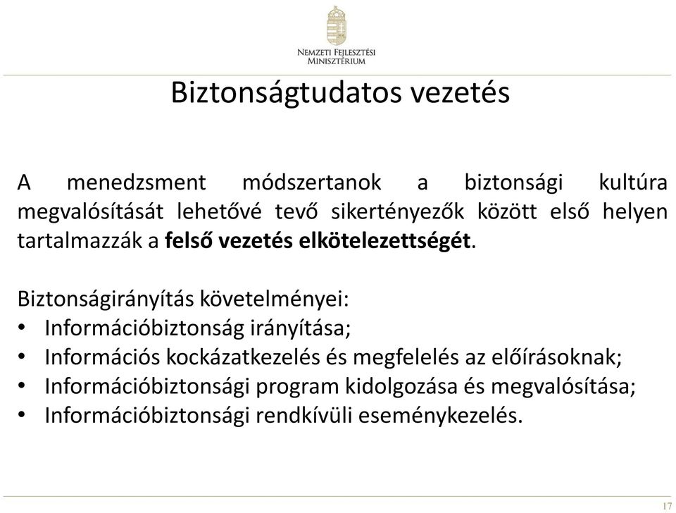 Biztonságirányítás követelményei: Információbiztonság irányítása; Információs kockázatkezelés és
