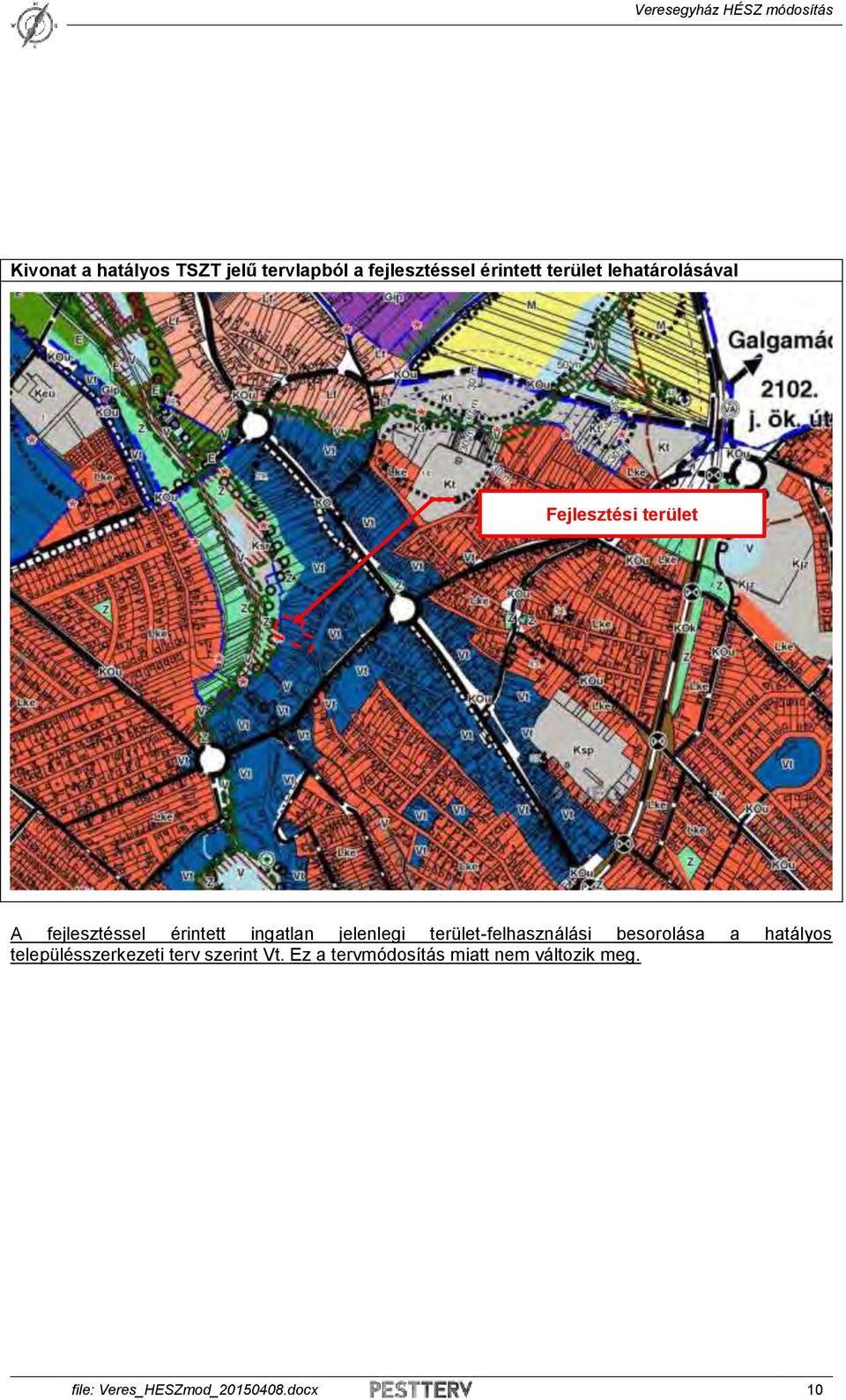 jelenlegi terület-felhasználási besorolása a hatályos településszerkezeti terv