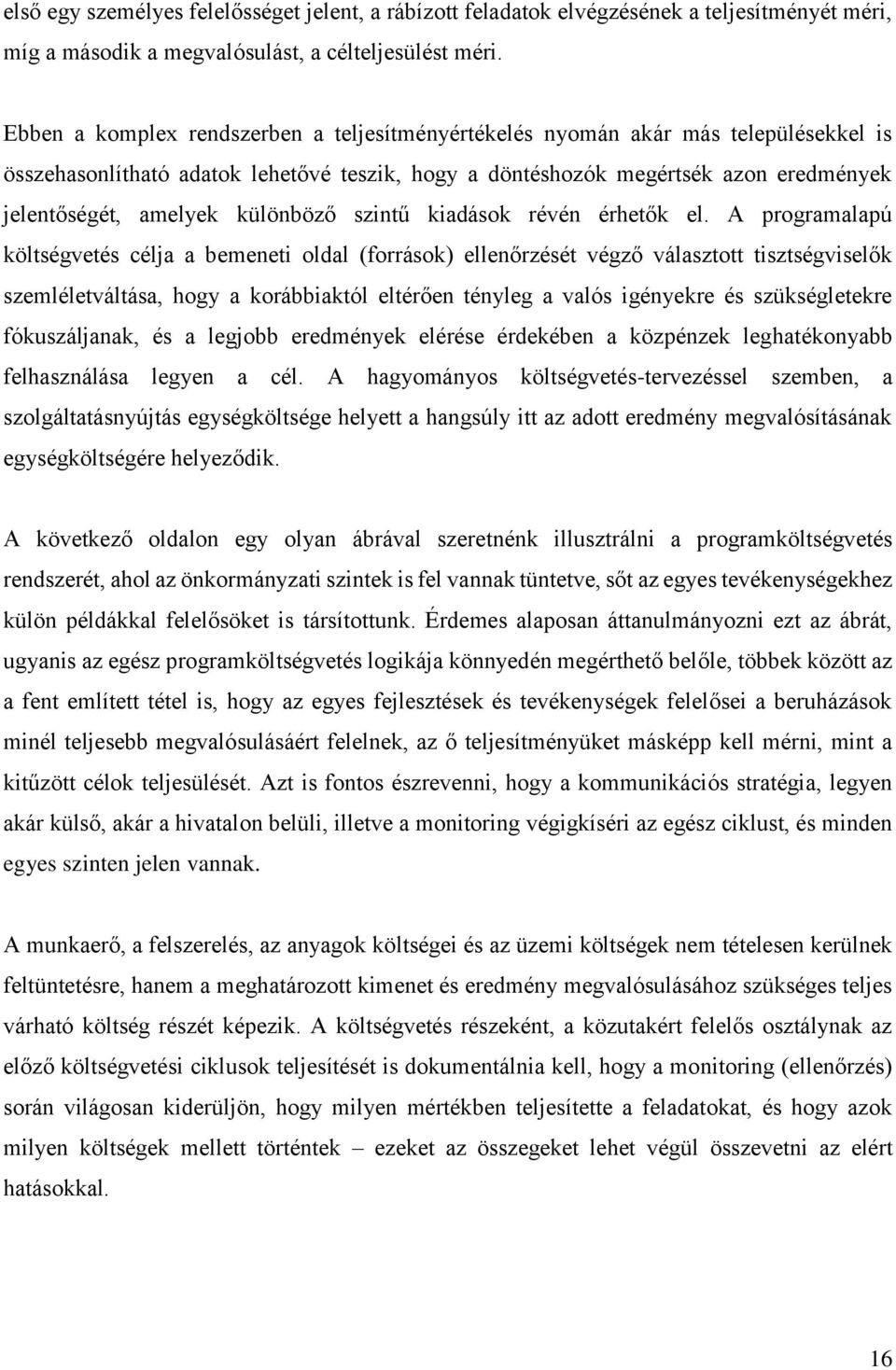 különböző szintű kiadások révén érhetők el.