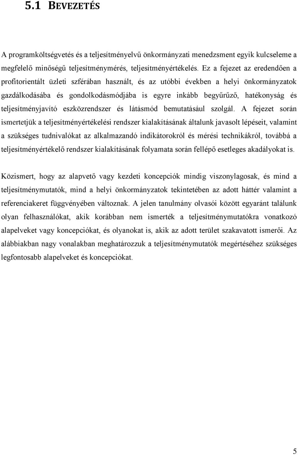 teljesítményjavító eszközrendszer és látásmód bemutatásául szolgál.