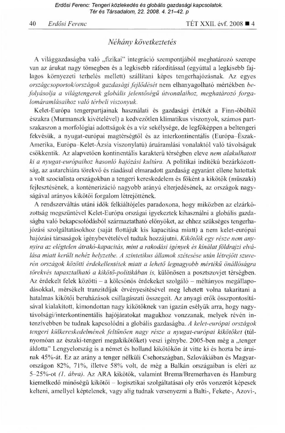 környezeti terhelés mellett) szállítani képes tengerhajózásnak.