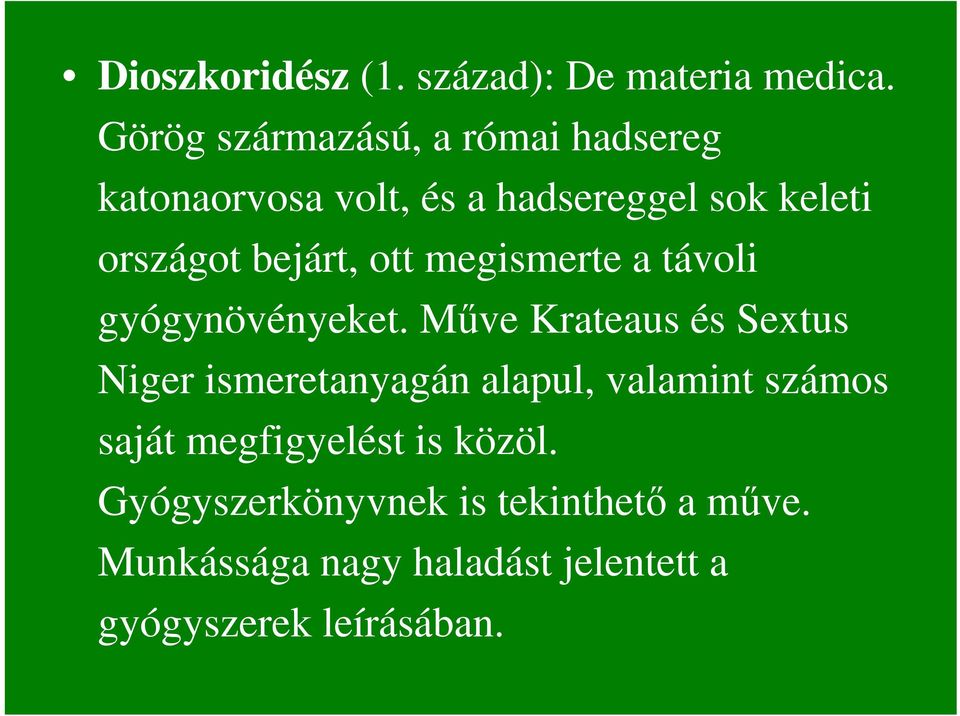 bejárt, ott megismerte a távoli gyógynövényeket.