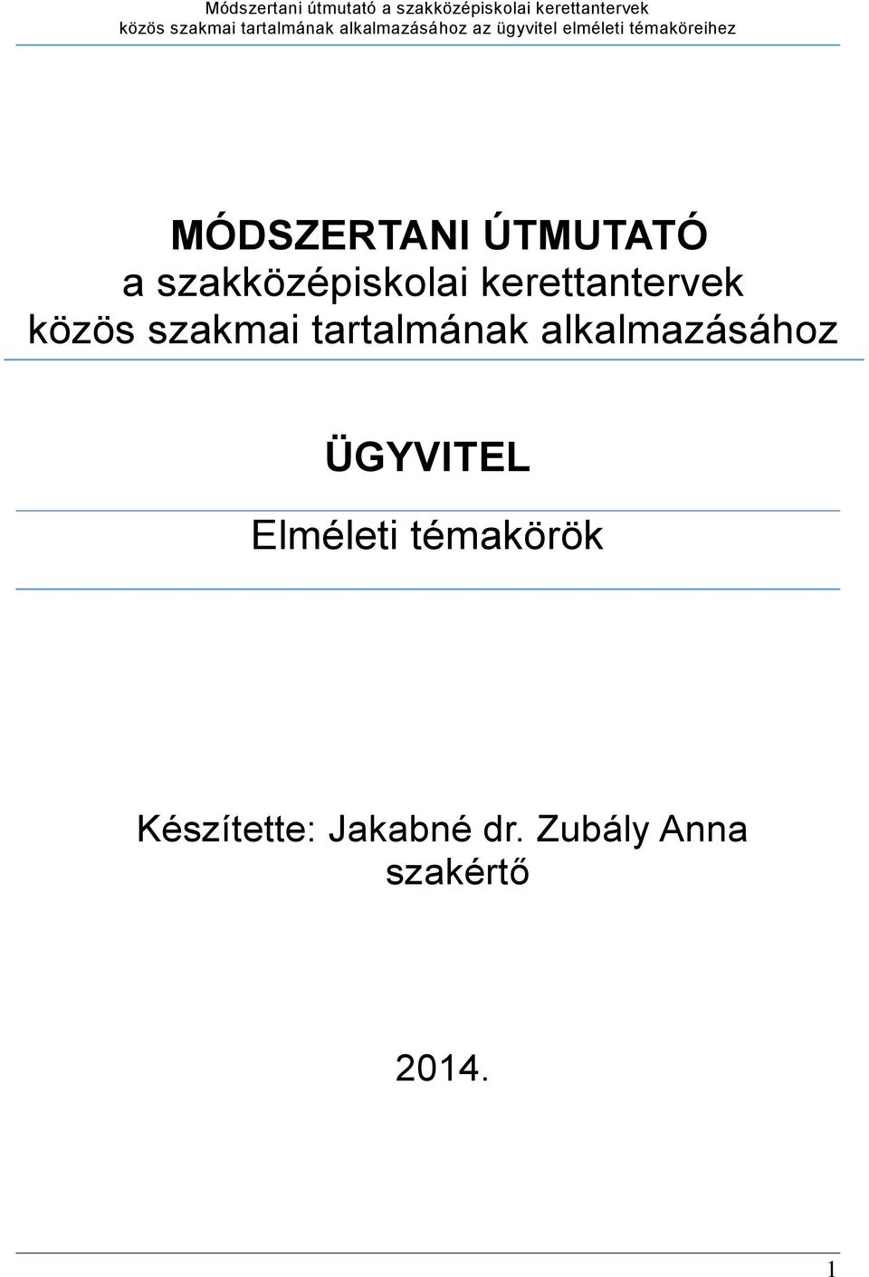 alkalmazásához ÜGYVITEL Elméleti témakörök
