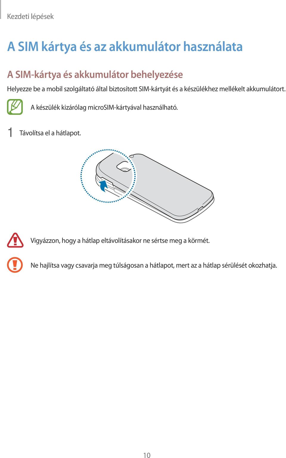 A készülék kizárólag microsim-kártyával használható. 1 Távolítsa el a hátlapot.