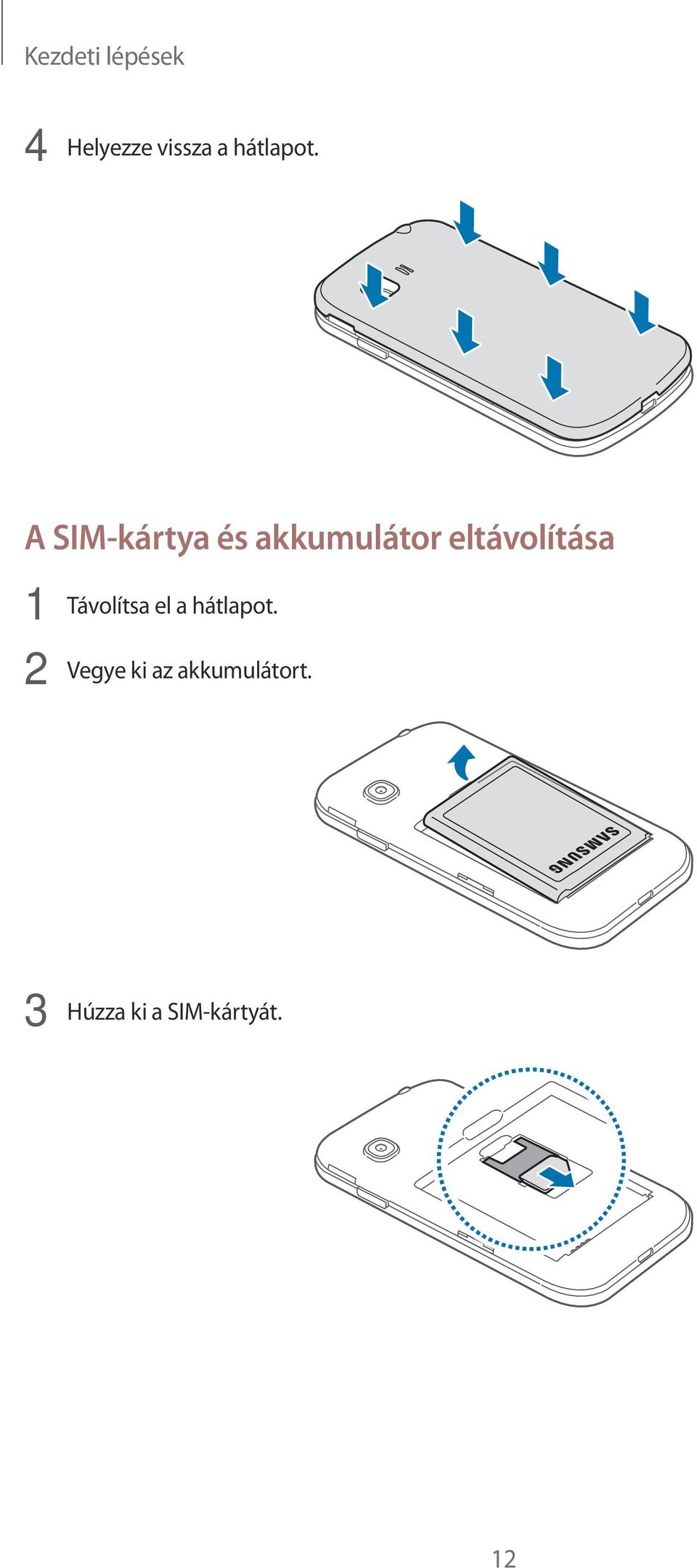 A SIM-kártya és akkumulátor eltávolítása 1