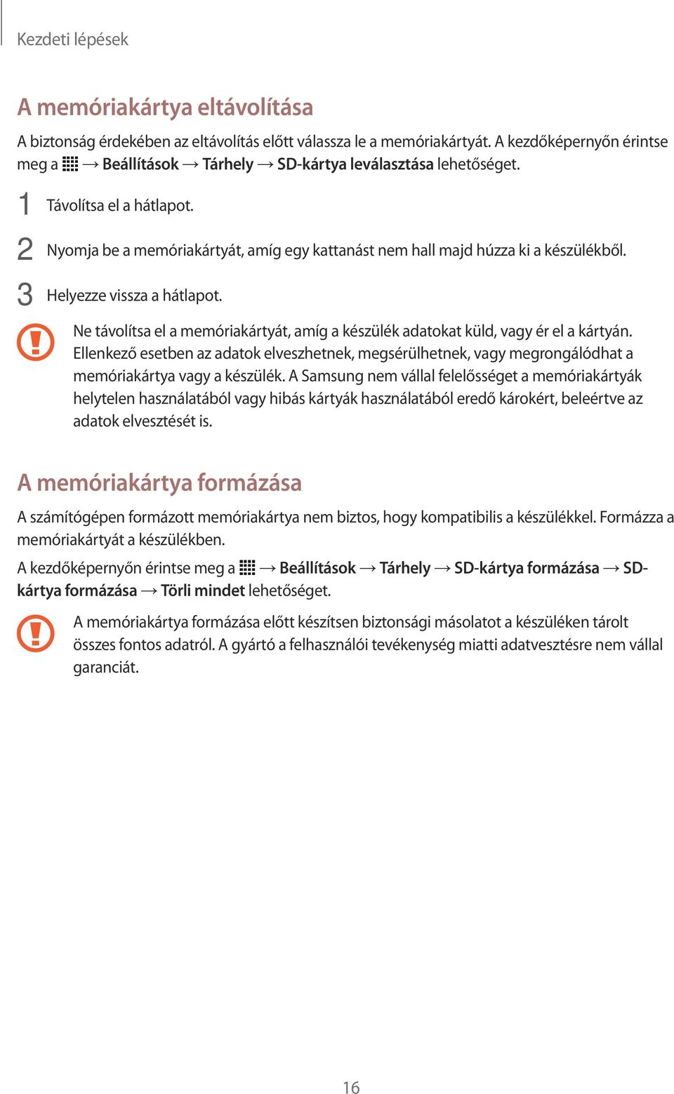 3 Helyezze vissza a hátlapot. Ne távolítsa el a memóriakártyát, amíg a készülék adatokat küld, vagy ér el a kártyán.