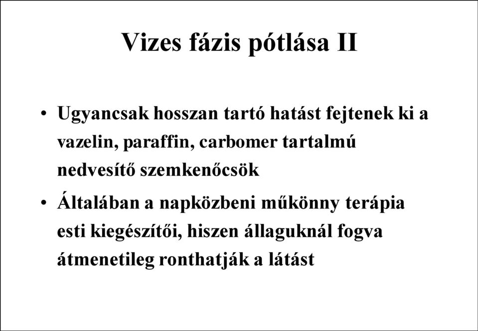 nedvesítő szemkenőcsök Általában a napközbeni műkönny