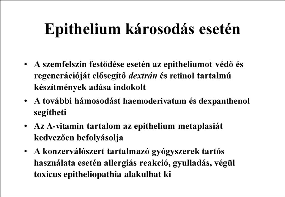 segítheti Az A-vitamin tartalom az epithelium metaplasiát kedvezően befolyásolja A konzerválószert