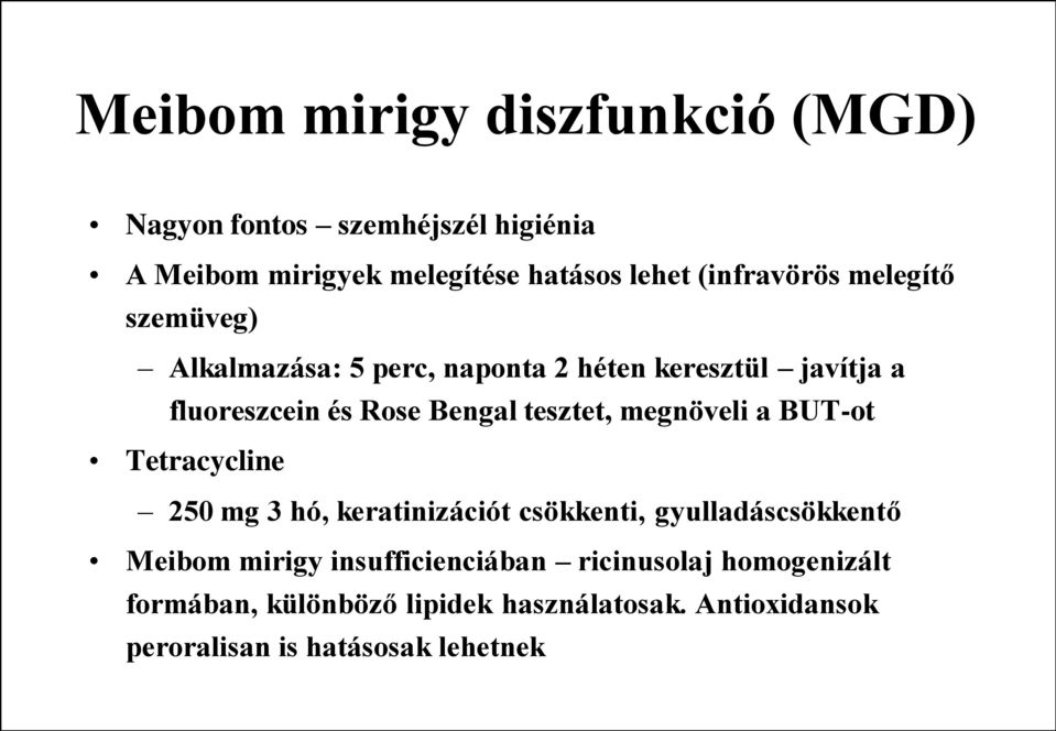 tesztet, megnöveli a BUT-ot Tetracycline 250 mg 3 hó, keratinizációt csökkenti, gyulladáscsökkentő Meibom mirigy