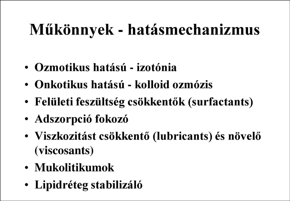 csökkentők (surfactants) Adszorpció fokozó Viszkozitást