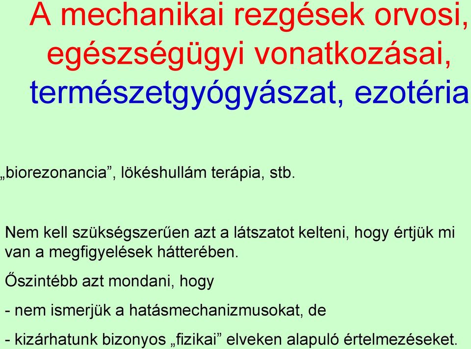 Nem kell szükségszerűen azt a látszatot kelteni, hogy értjük mi van a megfigyelések