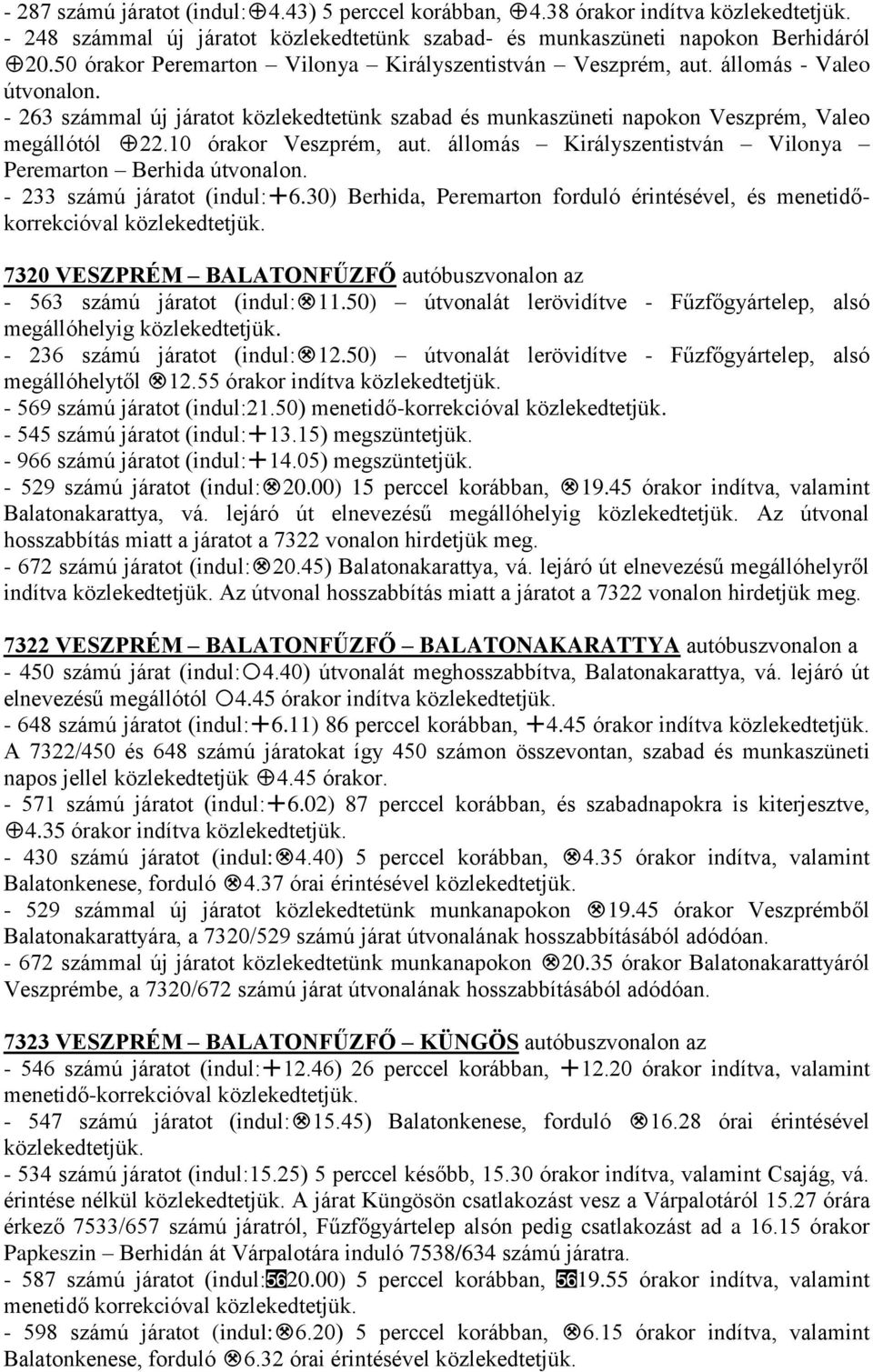 10 órakor Veszprém, aut. állomás Királyszentistván Vilonya Peremarton Berhida útvonalon. - 233 számú járatot (indul:(6.