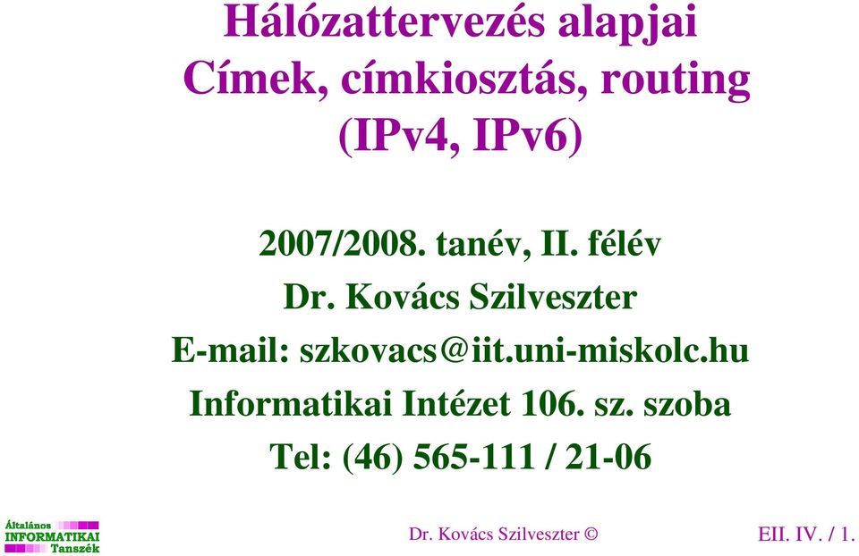 Kovács Szilveszter E-mail: szkovacs@iit.uni-miskolc.