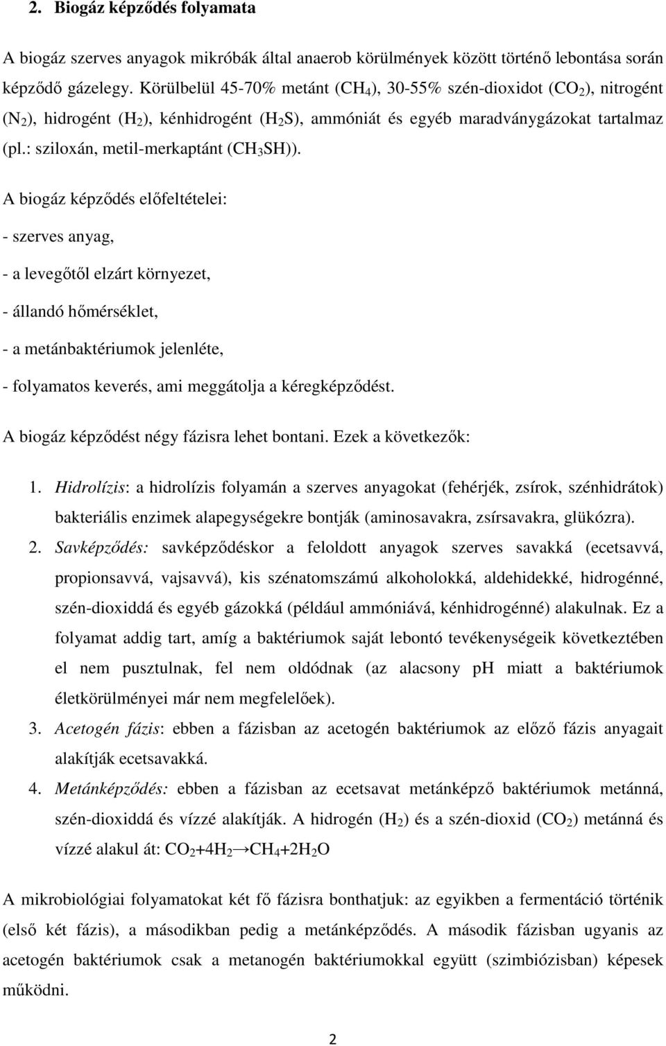 : sziloxán, metil-merkaptánt (CH 3 SH)).